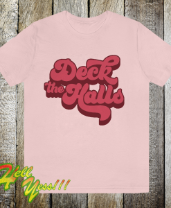 Deck the Halls T Shirt