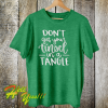 Don't Get Your Tinsel In A Tangle Shirt