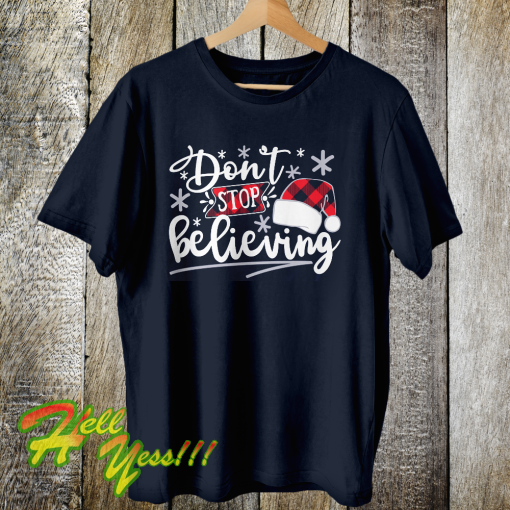 Don't stop believing T Shirt