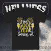 I Feel Good Year New Year's Day Holiday Cheer T-shirt TPKJ1