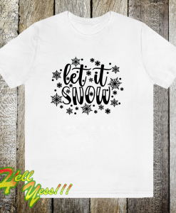 Let It Snow T Shirt