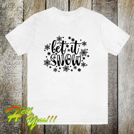 Let It Snow T Shirt