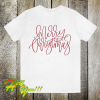 Merry Christmas T Shirt