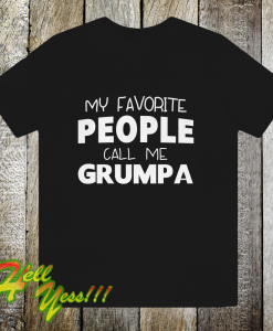 My Favorite People Call Me Grumpa T Shirt