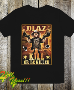 Nate Diaz Guns Kill or be Killed UFC T Shirt