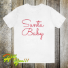 Santa Baby's T Shirt