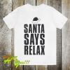Santa Says Relax Men's Christmas Slogan T Shirt