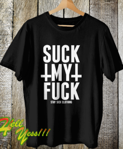 Suck My Fuck T Shirt