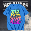 The Kids Want Acid T-Shirt TPKJ1