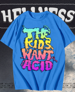 The Kids Want Acid T-Shirt TPKJ1