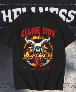Celine Dion Rock Death Metal Tee My Heart Will Go On T Shirt TPKJ1
