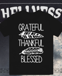 Grateful thankful blessed shirt TPKJ1