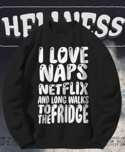 I love naps sweatshirt TPKJ1