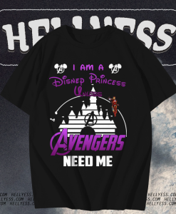 Ironman I Am A Disney Princess Unless Avengers Need Me T-Shirt TPKJ1