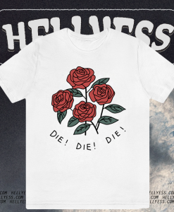 Roses die die die T-shirt TPKJ1