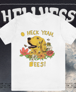 Spicy Dog Treats - Heck Yeah Bees! T Shirt TPKJ1