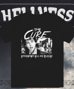 The Cure Somebody Kill Me Please T-Shirt TPKJ1
