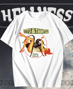 Tito & Tarantula Little Bitch T-Shirt TPKJ1