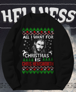 All I Want For Christmas Is Chris Hemsworth Sweatshit TPKJ1