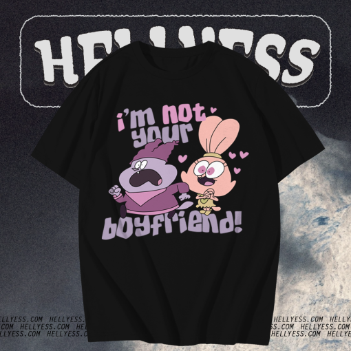 Im Not Your Boyfriend Chowder T Shirt TPKJ1