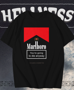 Marlboro You're Going To Die Anyway T-Shirt TPKJ1