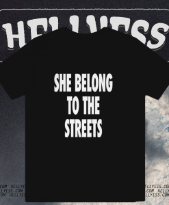 She Belong To The Streets T-Shirt TPKJ1