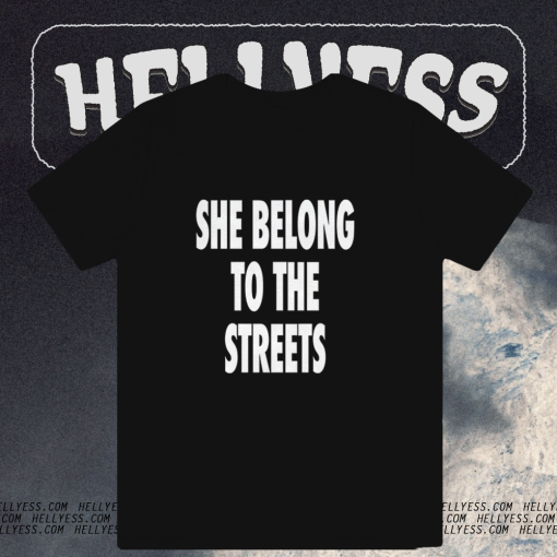 She Belong To The Streets T-Shirt TPKJ1