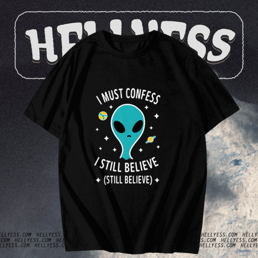 Alien Still Believe t shirt TPKJ1