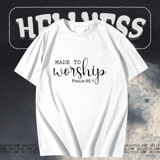 Made To Worship t shirt TPKJ1