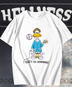 I Don’t Do Mornings Coffee Duck T-Shirt TPKJ1