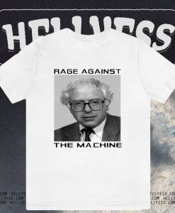 Rage Against Bernie The Machine T-Shirt TPKJ3