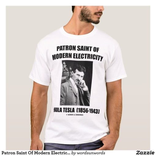 Patron Saint Of Modern Electricity (Nikola Tesla) T-Shirt _ Zazzle