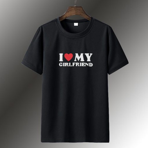 I Love My Girlfriend T Shirt