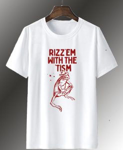 Rizz Em with The Tism T Shirt