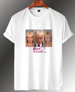 Donald Trump Bad Girls Club T Shirt