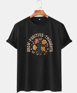 Grow Positive Thoughts Floral T shirt
