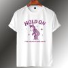 Hold On I'm Overstimulated T Shirt