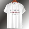 I Love My Boyfriend Now Fiance T Shirt