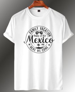 Mexico 2024 Family Vacation T shirt