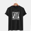 Probably Late T shirt