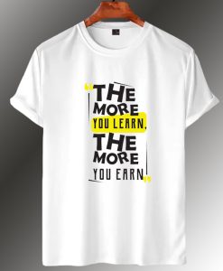The More You Learn T shirt