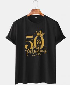 50 and Fabulous T Shirt