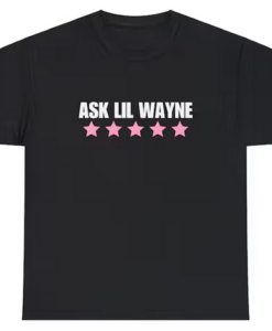 ASK LIL WAYNE T-shirt