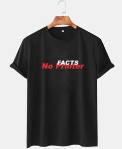 Facts No Printer T Shirt