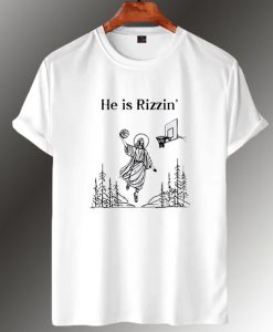 He Is Rizzin Jesus Basketball Tshirt