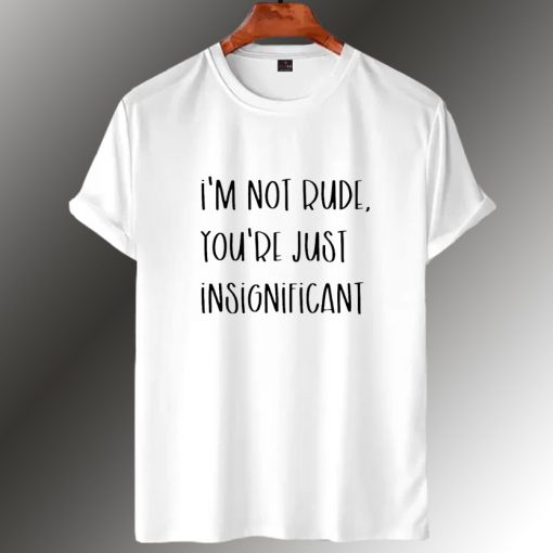 I'm Not Rude T shirt