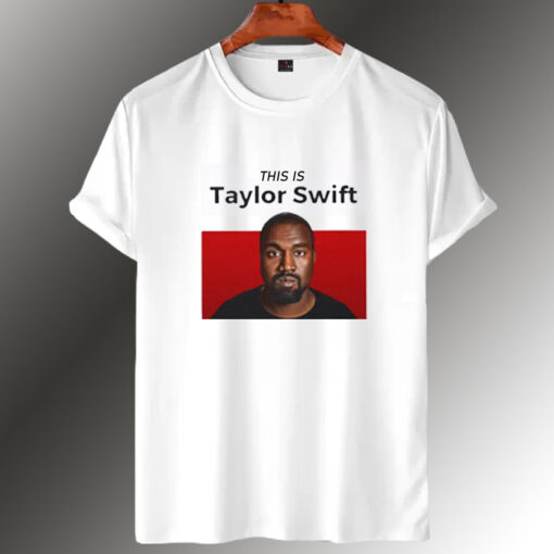 This is Taylor Swift Kanye T Shirt