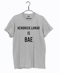 Kendrick Lamar Is Bae T Shirt