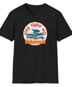 Stay Tight Wit Jehovah T-Shirt