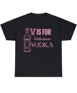 V is for Vodka T-shirt